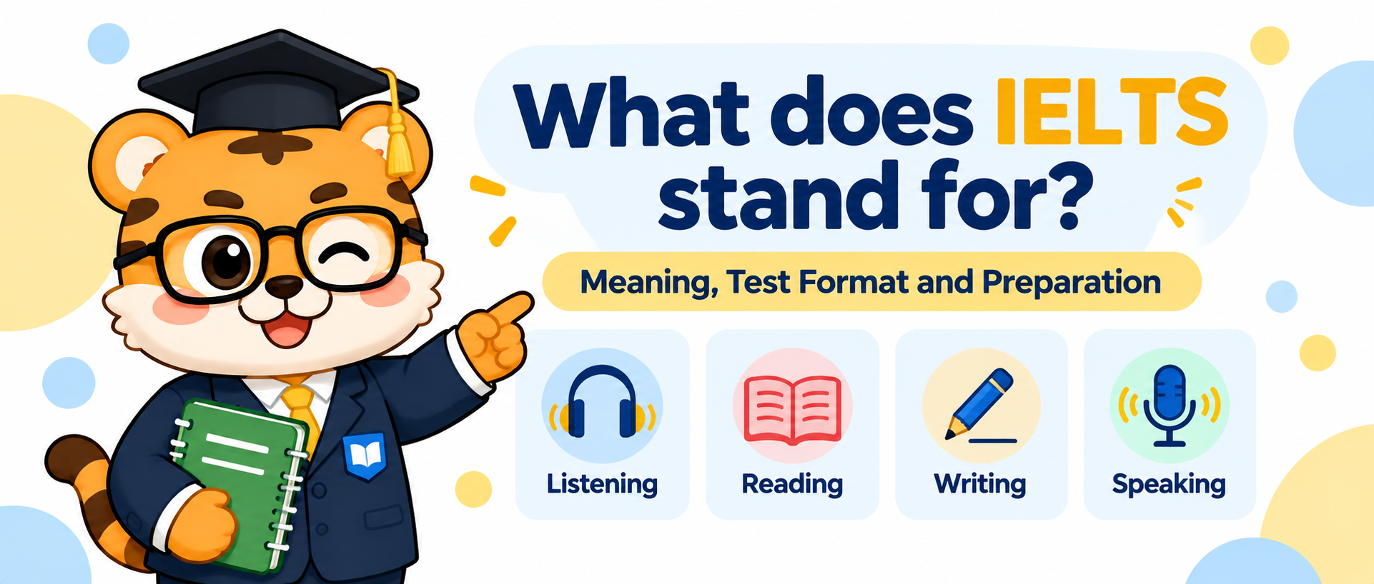 What does IELTS stand for? Meaning, Test Format and Preparation Guide [2026]
