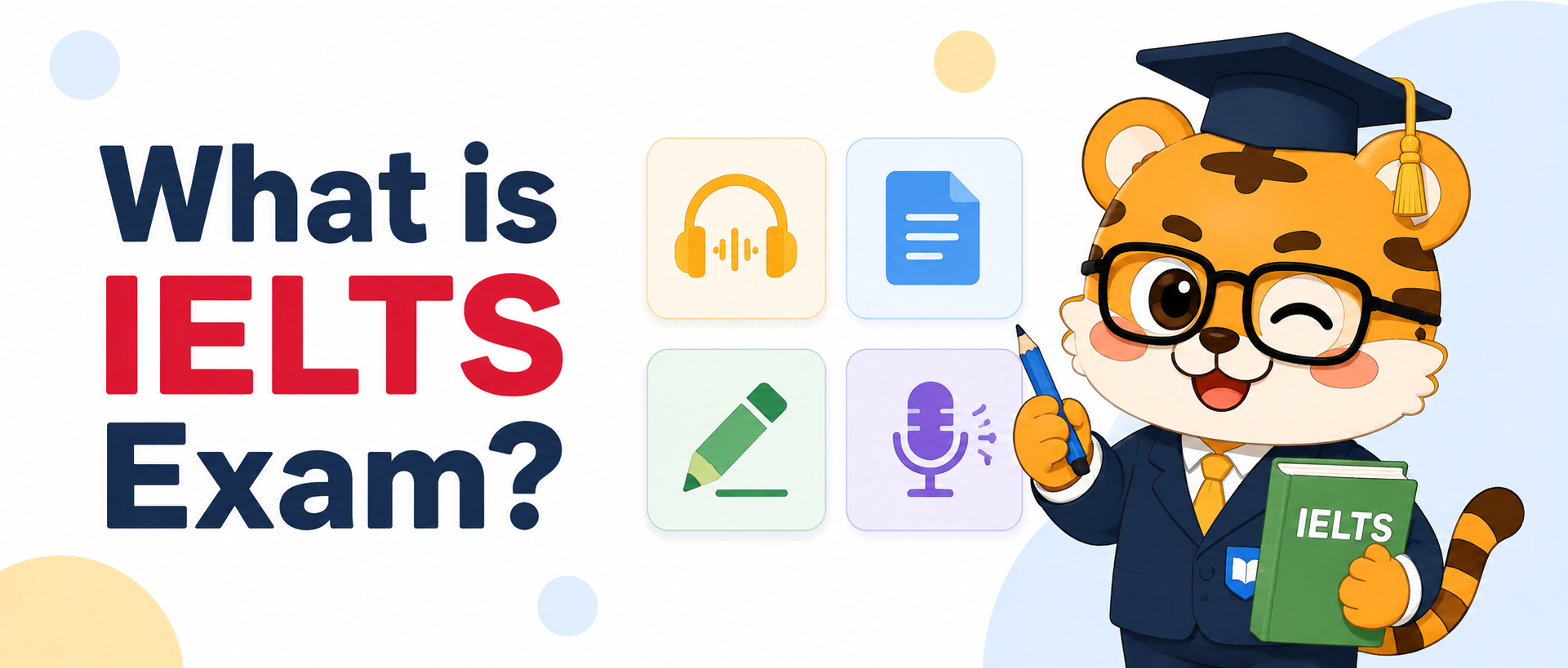 What is IELTS exam? A Simple Guide to the Four Sections and Scores